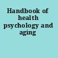 Handbook of health psychology and aging