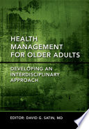 Health management for older adults : developing an interdisciplinary approach /