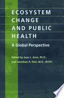 Ecosystem change and public health : a global perspective /