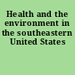 Health and the environment in the southeastern United States