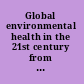 Global environmental health in the 21st century from governmental regulation to corporate social responsibility : a workshop summary /