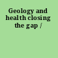 Geology and health closing the gap /