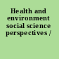 Health and environment social science perspectives /