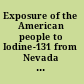 Exposure of the American people to Iodine-131 from Nevada nuclear-bomb tests review of the National Cancer Institute report and public health implications /