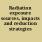 Radiation exposure sources, impacts and reduction strategies /