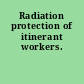 Radiation protection of itinerant workers.