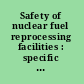 Safety of nuclear fuel reprocessing facilities : specific safety guide.