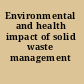 Environmental and health impact of solid waste management activities