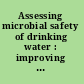 Assessing microbial safety of drinking water : improving approaches and methods /
