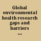 Global environmental health research gaps and barriers for providing sustainable water, sanitation, and hygiene services : workshop summary /