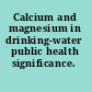 Calcium and magnesium in drinking-water public health significance.