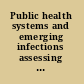 Public health systems and emerging infections assessing the capabilities of the public and private sectors : workshop summary /
