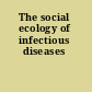 The social ecology of infectious diseases