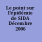 Le point sur l'épidémie de SIDA Décembre 2006 /