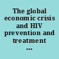 The global economic crisis and HIV prevention and treatment programmes vulnerabilities and impact : June 2009.