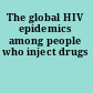 The global HIV epidemics among people who inject drugs