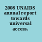 2008 UNAIDS annual report towards universal access.
