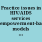 Practice issues in HIV/AIDS services empowerment-based models and program applications /