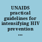 UNAIDS practical guidelines for intensifying HIV prevention towards universal access.