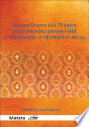 Applied drama and theatre as an interdisciplinary field in the context of HIV/AIDS in Africa /