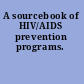 A sourcebook of HIV/AIDS prevention programs.