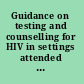 Guidance on testing and counselling for HIV in settings attended by people who inject drugs improving access to treatment, care, and prevention.