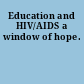 Education and HIV/AIDS a window of hope.