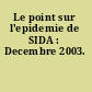 Le point sur l'epidemie de SIDA : Decembre 2003.