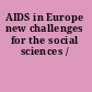 AIDS in Europe new challenges for the social sciences /