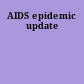 AIDS epidemic update