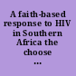 A faith-based response to HIV in Southern Africa the choose to care initiative /