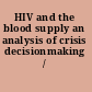 HIV and the blood supply an analysis of crisis decisionmaking /