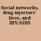 Social networks, drug injectors' lives, and HIV/AIDS