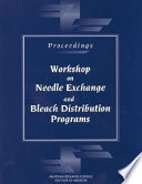 Proceedings Workshop on Needle Exchange and Bleach Distribution Programs /