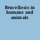 Brucellosis in humans and animals