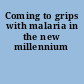 Coming to grips with malaria in the new millennium