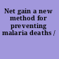 Net gain a new method for preventing malaria deaths /