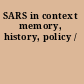 SARS in context memory, history, policy /