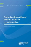 Control and surveillance of human African trypanosomiasis : report of a WHO Expert Committee /