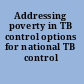 Addressing poverty in TB control options for national TB control programmes.