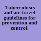 Tuberculosis and air travel guidelines for prevention and control.