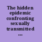 The hidden epidemic confronting sexually transmitted diseases : summary /