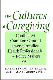The cultures of caregiving : conflict and common ground among families, health professionals, and policy makers /