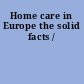 Home care in Europe the solid facts /