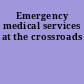 Emergency medical services at the crossroads