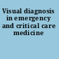 Visual diagnosis in emergency and critical care medicine