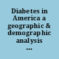 Diabetes in America a geographic & demographic analysis of an epidemic by state and congressional district.