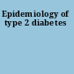 Epidemiology of type 2 diabetes