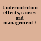 Undernutrition effects, causes and management /