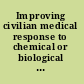 Improving civilian medical response to chemical or biological terrorist incidents interim report on current capabilities /